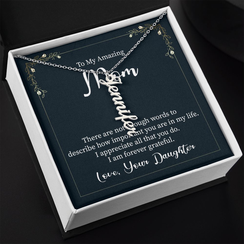 To My Amazing Mom | I appreciate all that you do - Personalized Vertical Name Necklace