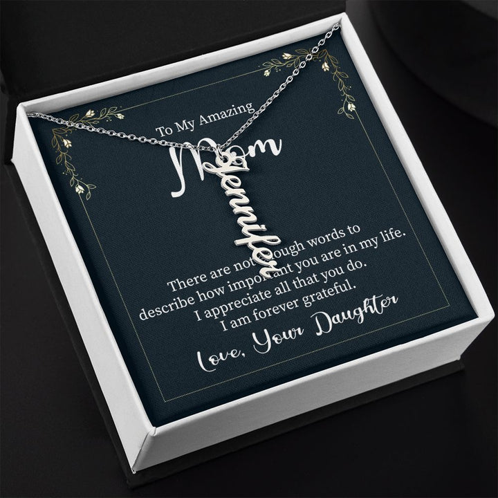 To My Amazing Mom | I appreciate all that you do - Personalized Vertical Name Necklace