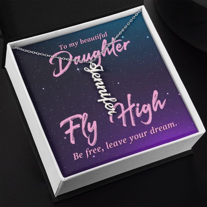 To My Beautiful Daughter | Fly High Be Free - Personalized Vertical Name Necklace