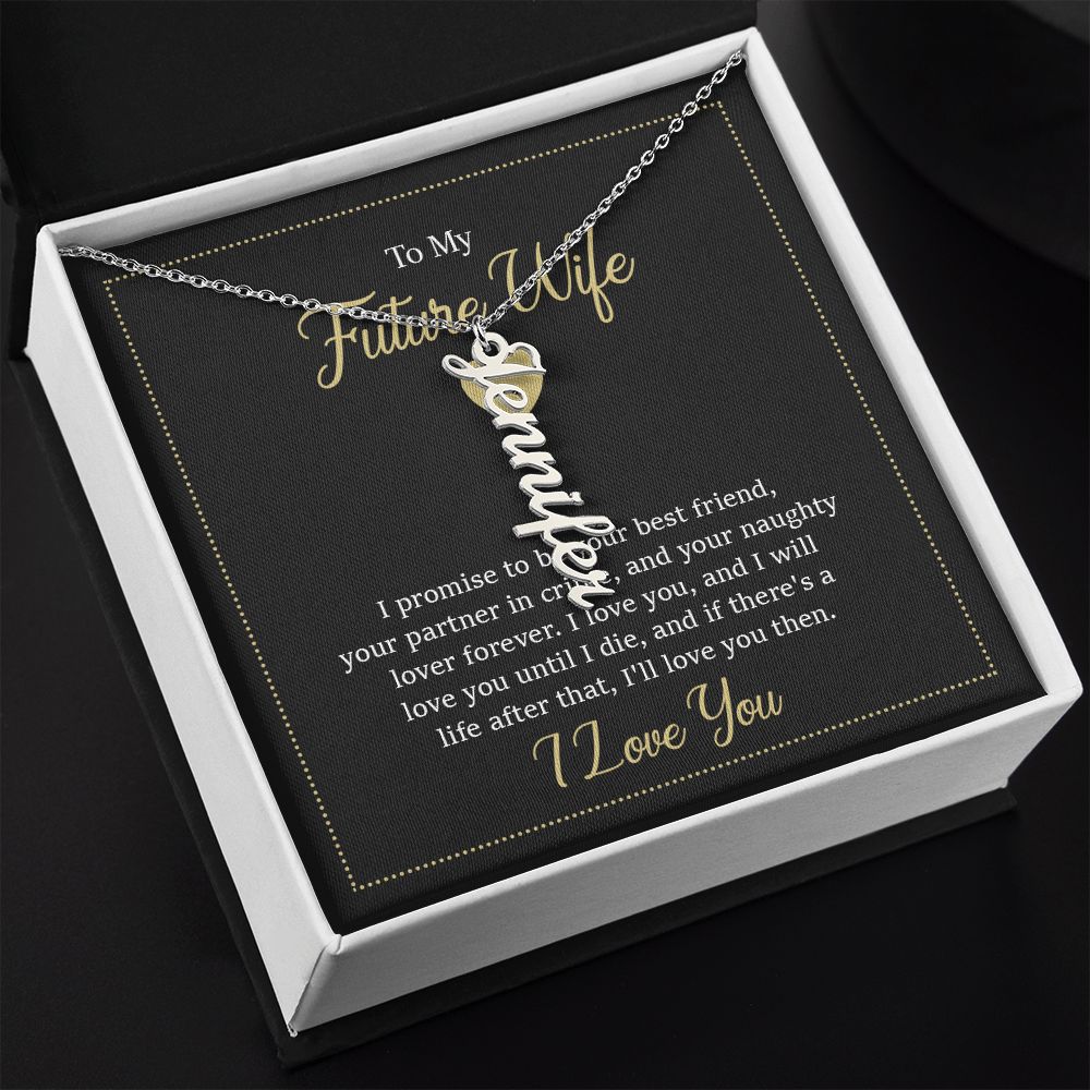To My Future Wife | I will love you until I die - Personalized Vertical Name Necklace
