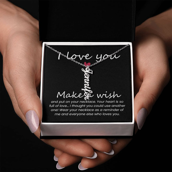 I love you | Wear your necklace as a reminder of me and everyone else - Personalized Vertical Name Necklace