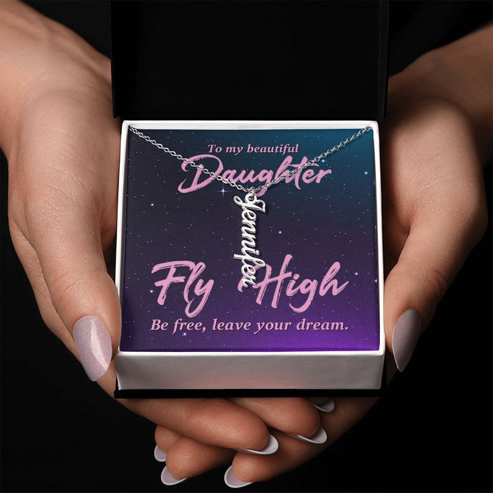 To My Beautiful Daughter | Fly High Be Free - Personalized Vertical Name Necklace