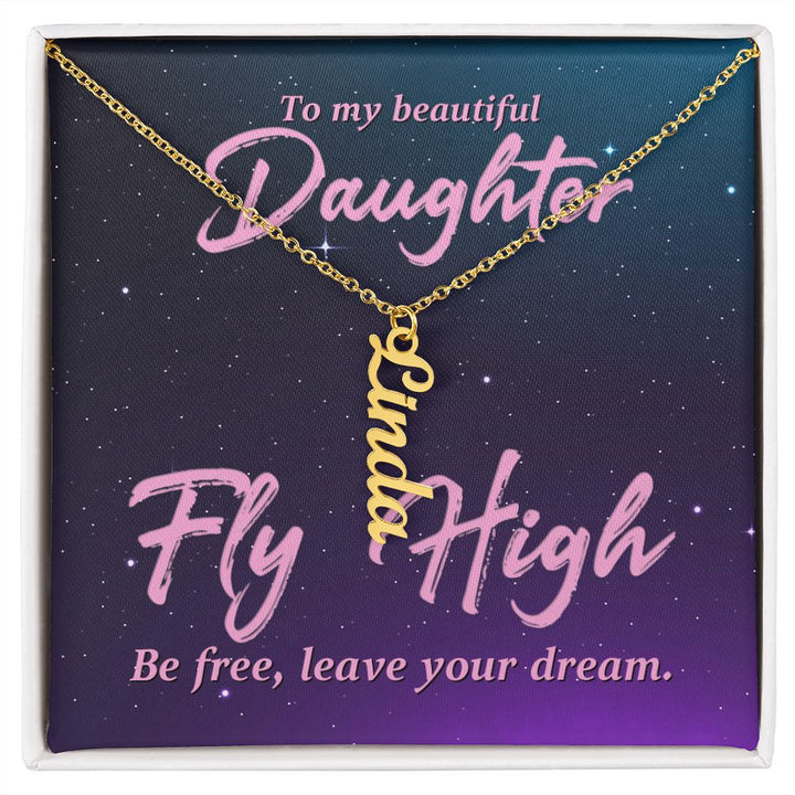 To My Beautiful Daughter | Fly High Be Free - Personalized Vertical Name Necklace