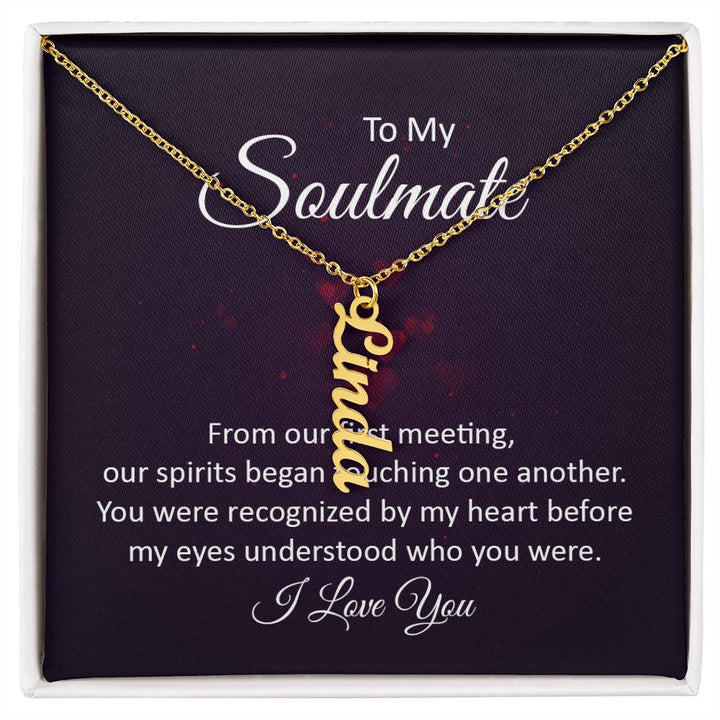 To My Soulmate | You were recognized by my heart - Personalized Vertical Name Necklace