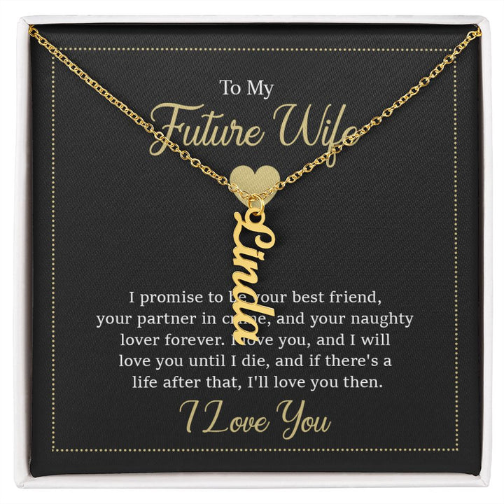 To My Future Wife | I will love you until I die - Personalized Vertical Name Necklace