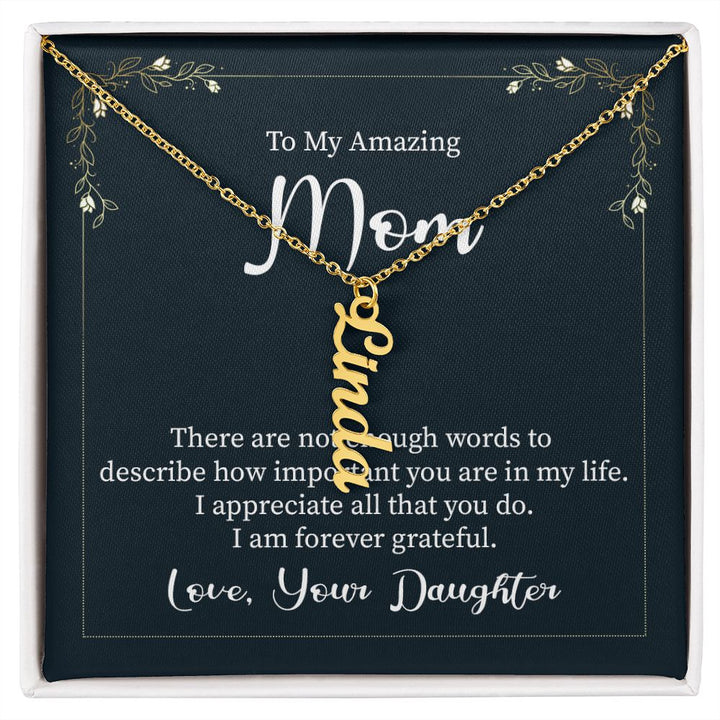To My Amazing Mom | I appreciate all that you do - Personalized Vertical Name Necklace