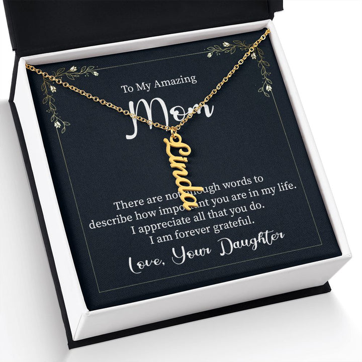 To My Amazing Mom | I appreciate all that you do - Personalized Vertical Name Necklace