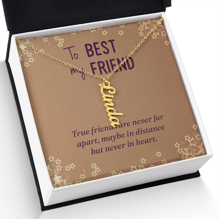 To My Best Friend | Maybe in distance but never in heart - Personalized Vertical Name Necklace