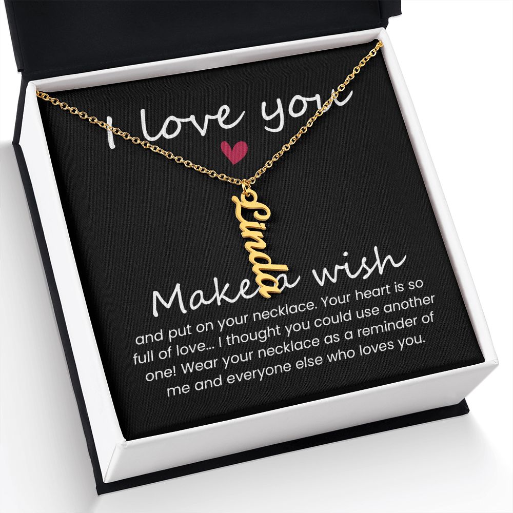 I love you | Wear your necklace as a reminder of me and everyone else - Personalized Vertical Name Necklace