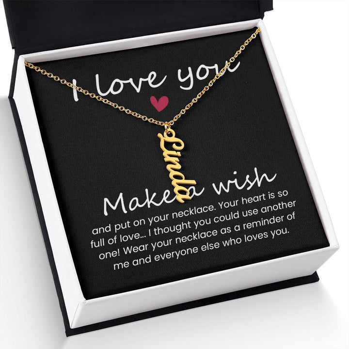 I love you | Wear your necklace as a reminder of me and everyone else - Personalized Vertical Name Necklace