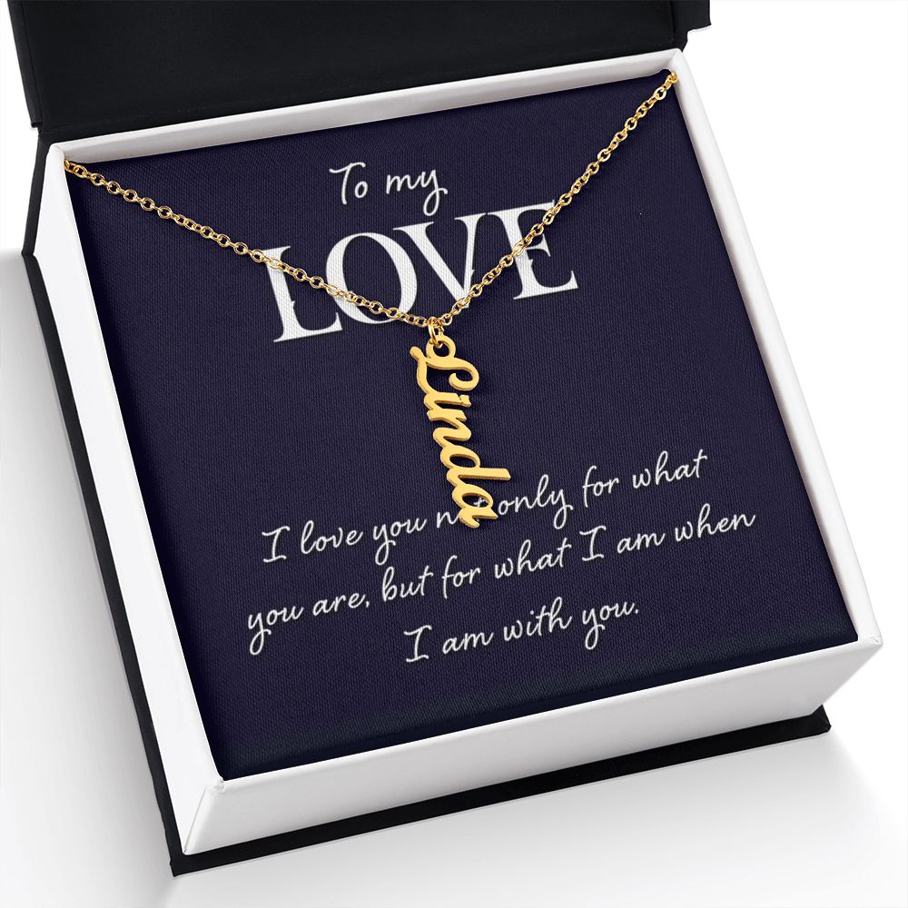 To My Love | I love you not only for what you are - Personalized Vertical Name Necklace