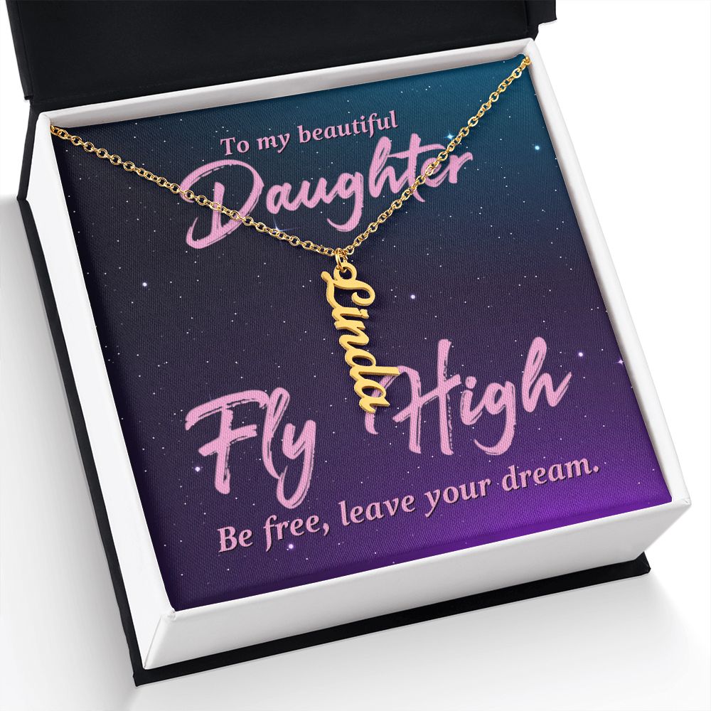 To My Beautiful Daughter | Fly High Be Free - Personalized Vertical Name Necklace