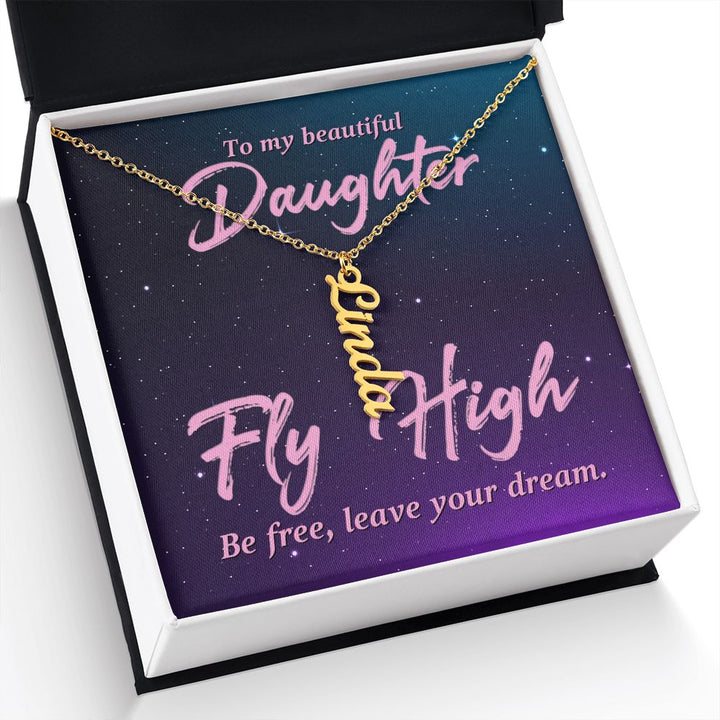 To My Beautiful Daughter | Fly High Be Free - Personalized Vertical Name Necklace