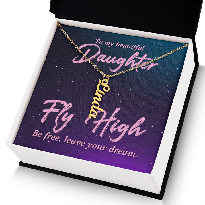 To My Beautiful Daughter | Fly High Be Free - Personalized Vertical Name Necklace