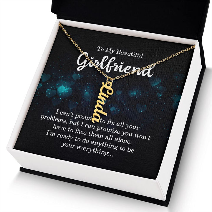 To My Beautiful Girlfriend | I'm ready to do anything - Personalized Vertical Name Necklace