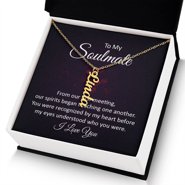To My Soulmate | You were recognized by my heart - Personalized Vertical Name Necklace