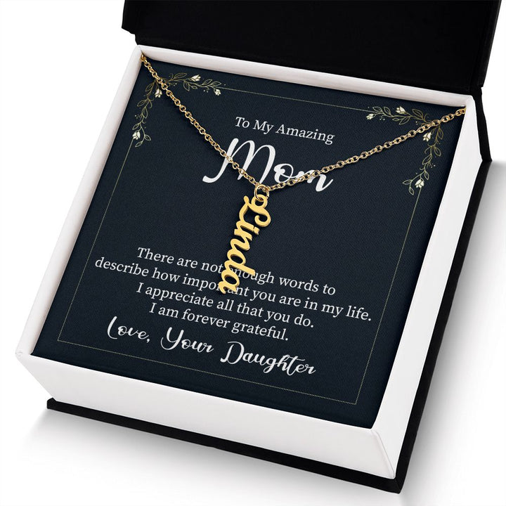 To My Amazing Mom | I appreciate all that you do - Personalized Vertical Name Necklace