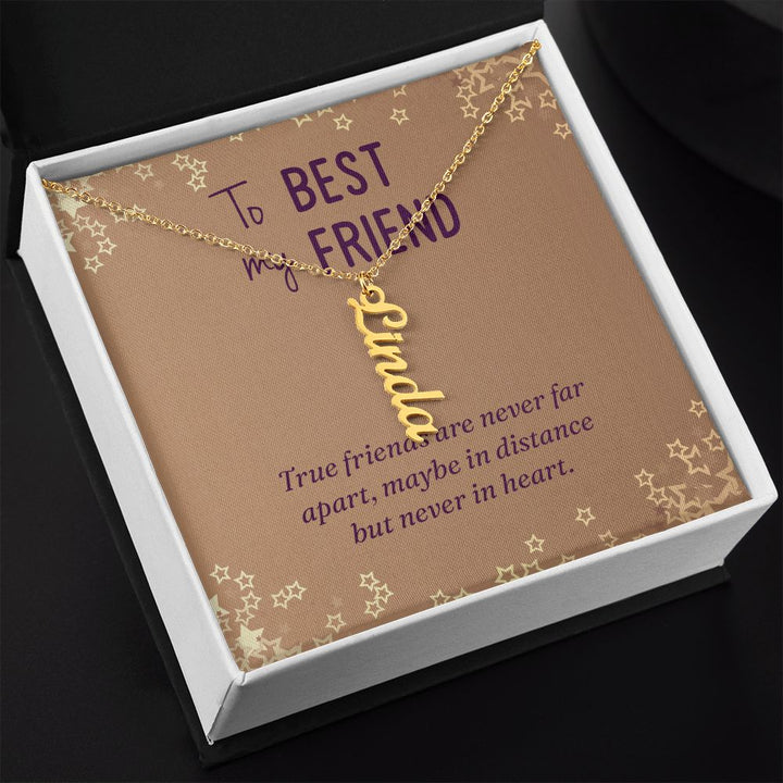 To My Best Friend | Maybe in distance but never in heart - Personalized Vertical Name Necklace