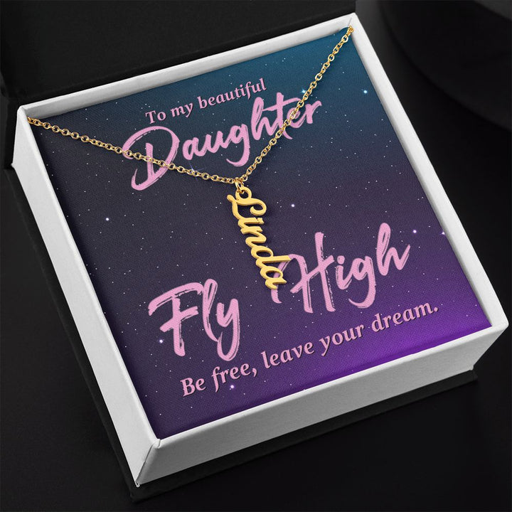 To My Beautiful Daughter | Fly High Be Free - Personalized Vertical Name Necklace