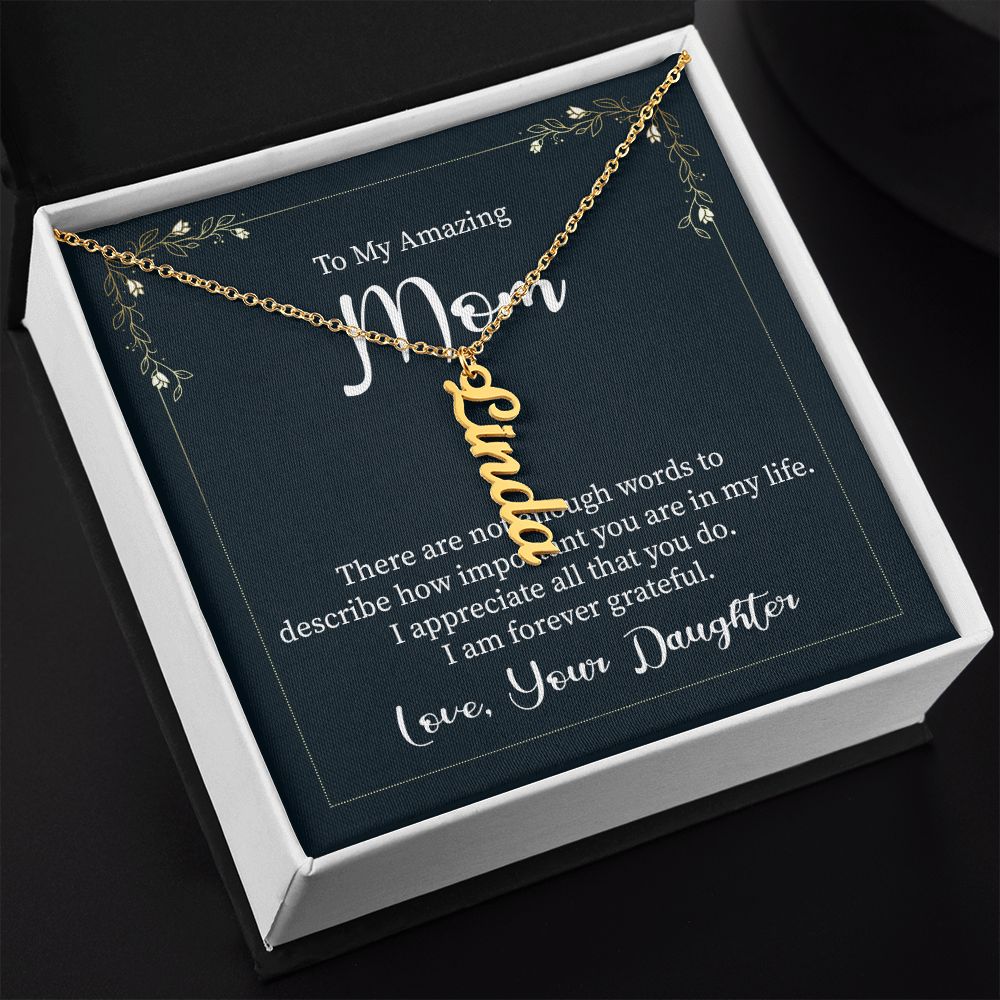 To My Amazing Mom | I appreciate all that you do - Personalized Vertical Name Necklace