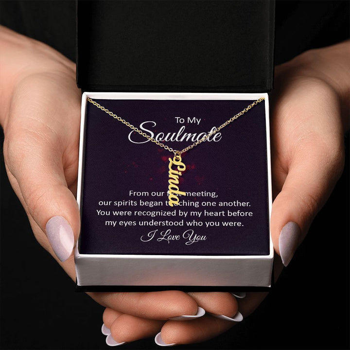 To My Soulmate | You were recognized by my heart - Personalized Vertical Name Necklace