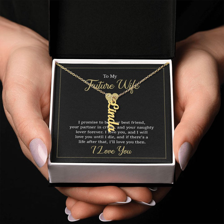 To My Future Wife | I will love you until I die - Personalized Vertical Name Necklace