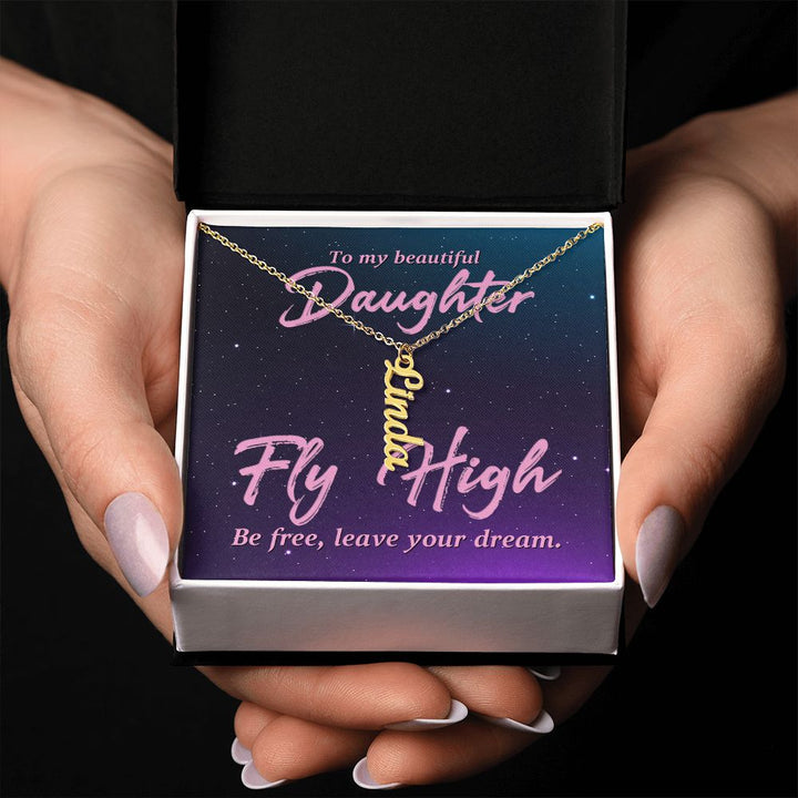 To My Beautiful Daughter | Fly High Be Free - Personalized Vertical Name Necklace