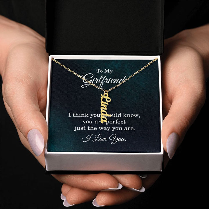To My Girlfriend | Just the way you are - Personalized Vertical Name Necklace