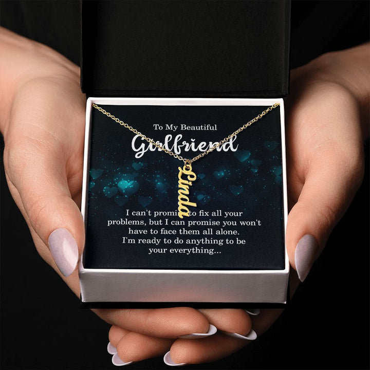 To My Beautiful Girlfriend | I'm ready to do anything - Personalized Vertical Name Necklace