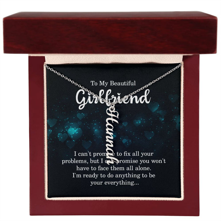 To My Beautiful Girlfriend | I'm ready to do anything - Personalized Vertical Name Necklace