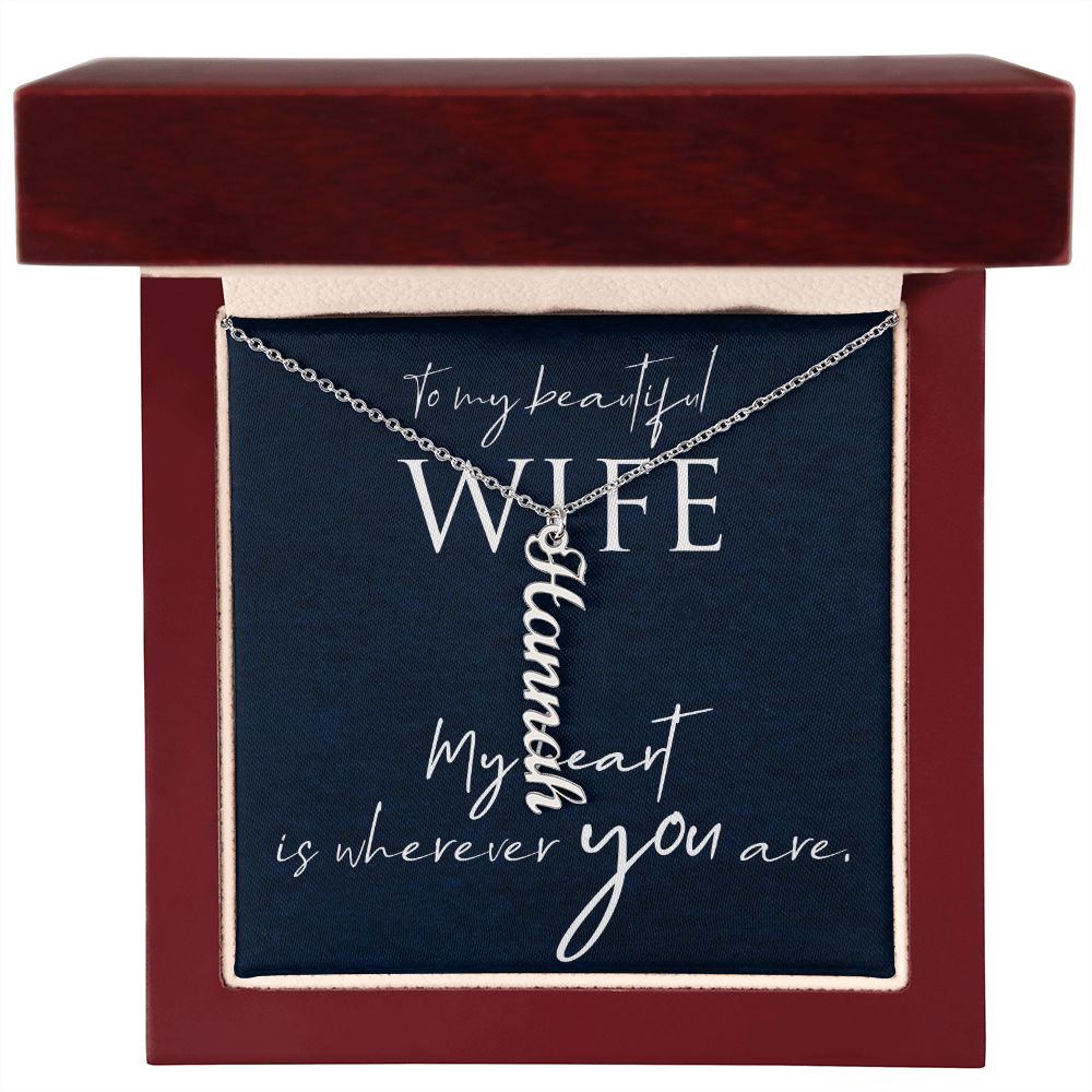 To My Beautiful Wife | My Heart is wherever you are - Personalized Vertical Name Necklace