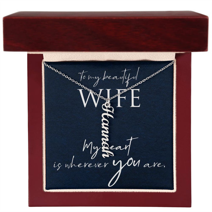 To My Beautiful Wife | My Heart is wherever you are - Personalized Vertical Name Necklace