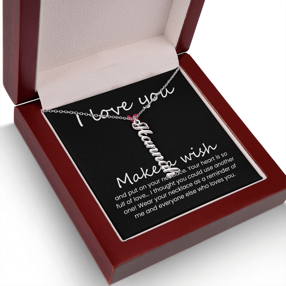 I love you | Wear your necklace as a reminder of me and everyone else - Personalized Vertical Name Necklace