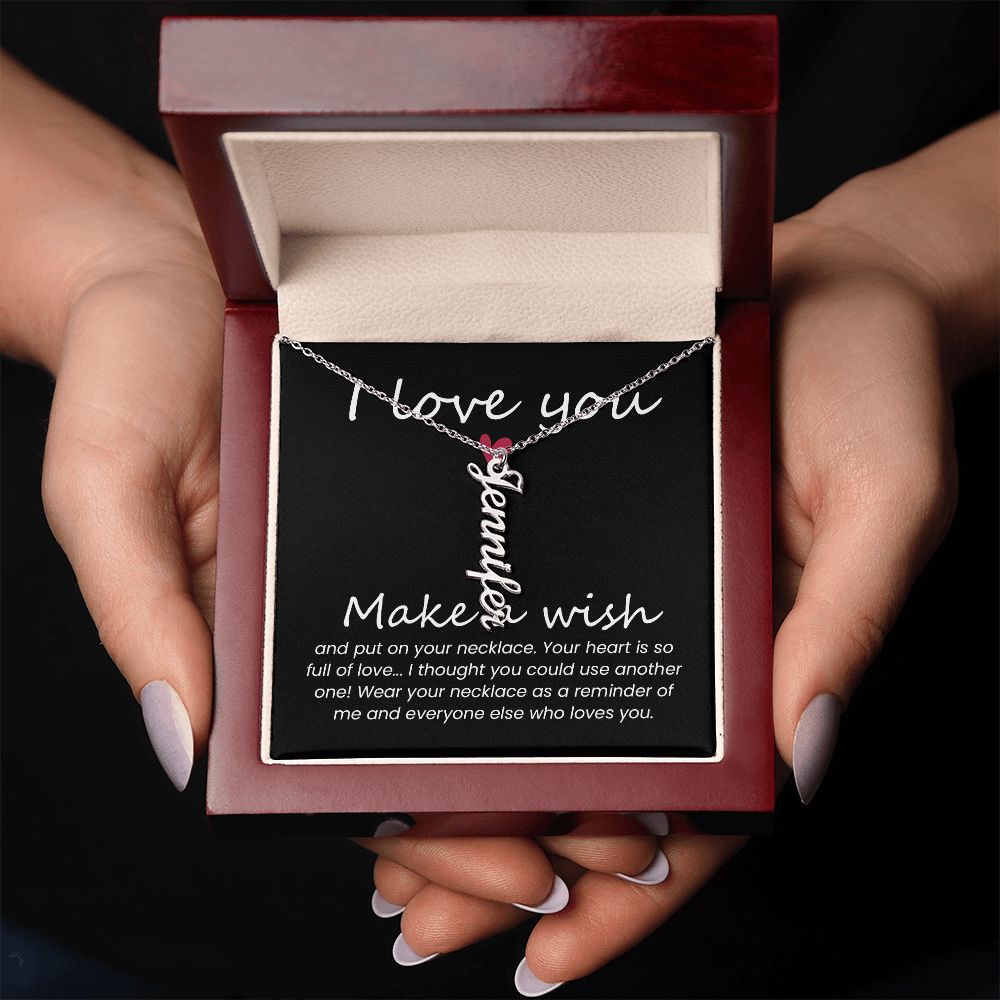 I love you | Wear your necklace as a reminder of me and everyone else - Personalized Vertical Name Necklace