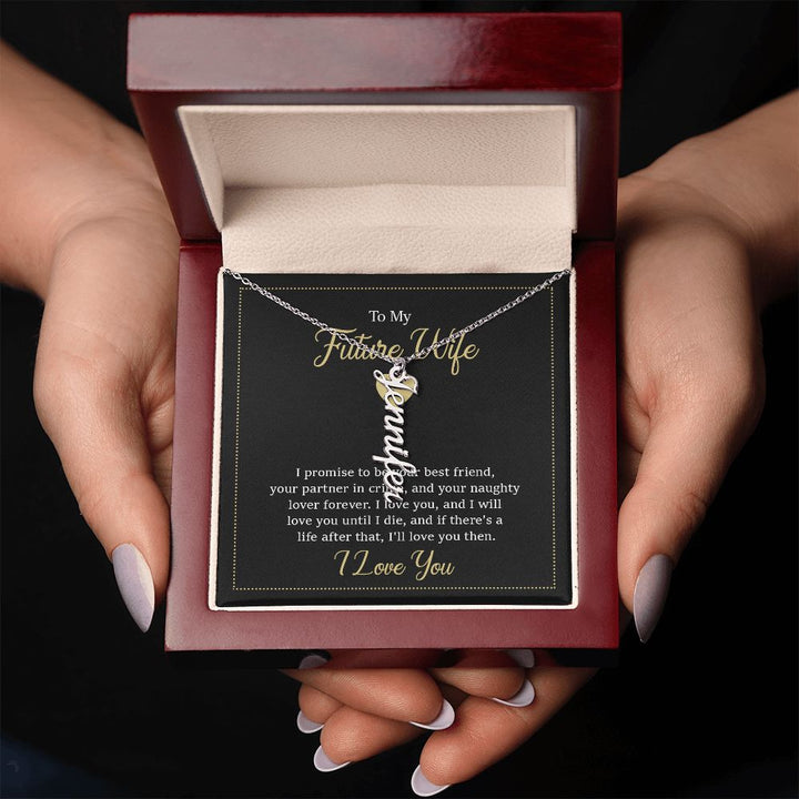To My Future Wife | I will love you until I die - Personalized Vertical Name Necklace