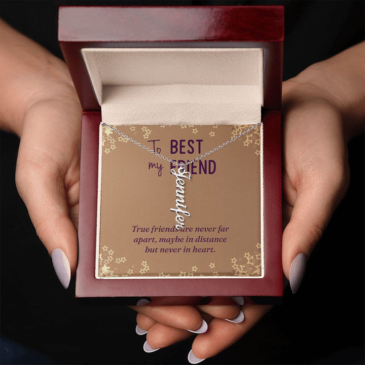 To My Best Friend | Maybe in distance but never in heart - Personalized Vertical Name Necklace