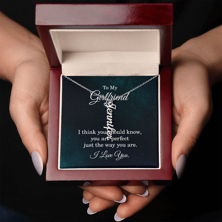 To My Girlfriend | Just the way you are - Personalized Vertical Name Necklace