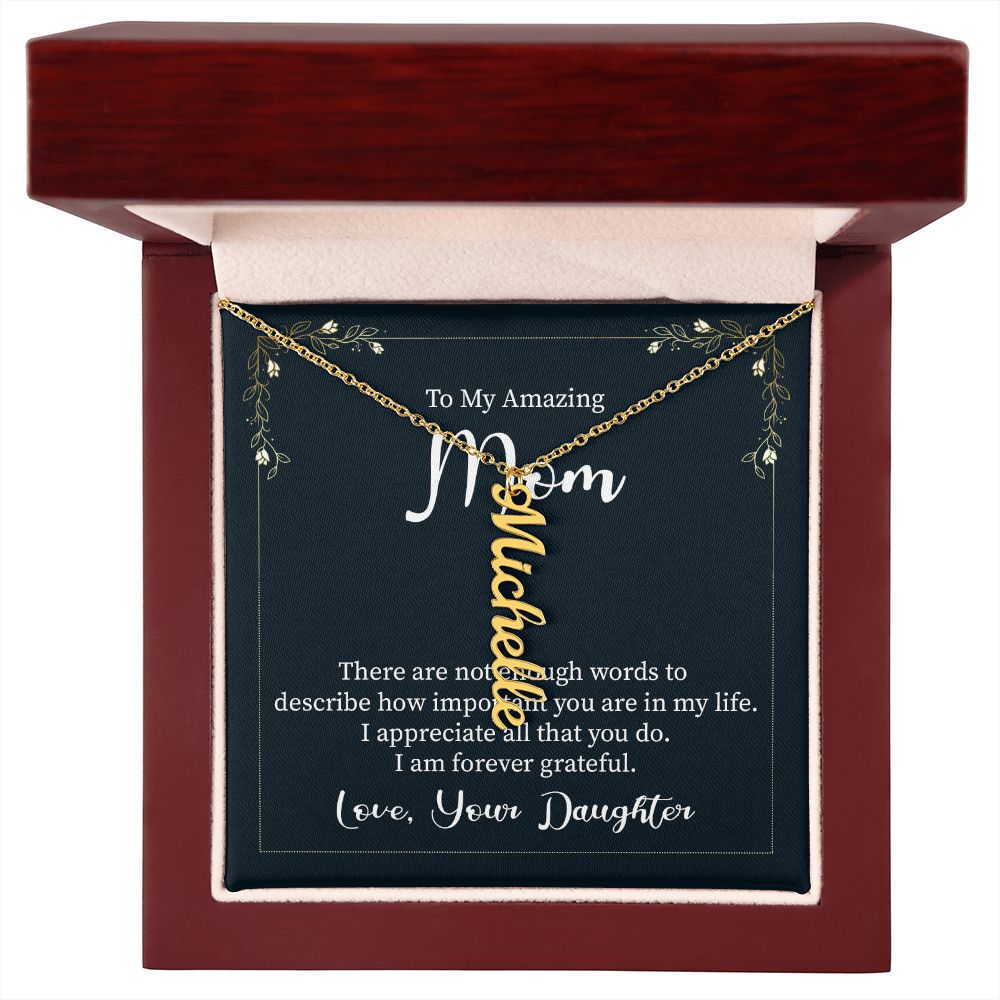 To My Amazing Mom | I appreciate all that you do - Personalized Vertical Name Necklace
