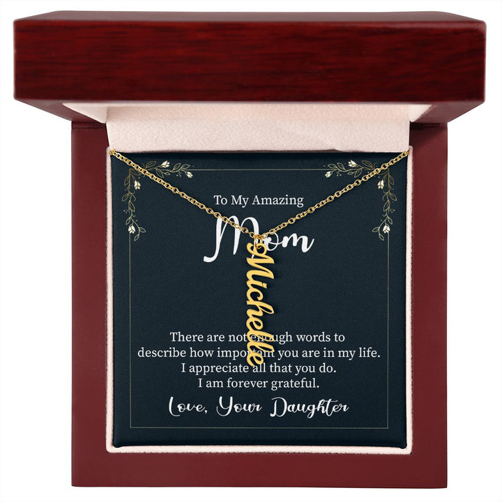 To My Amazing Mom | I appreciate all that you do - Personalized Vertical Name Necklace