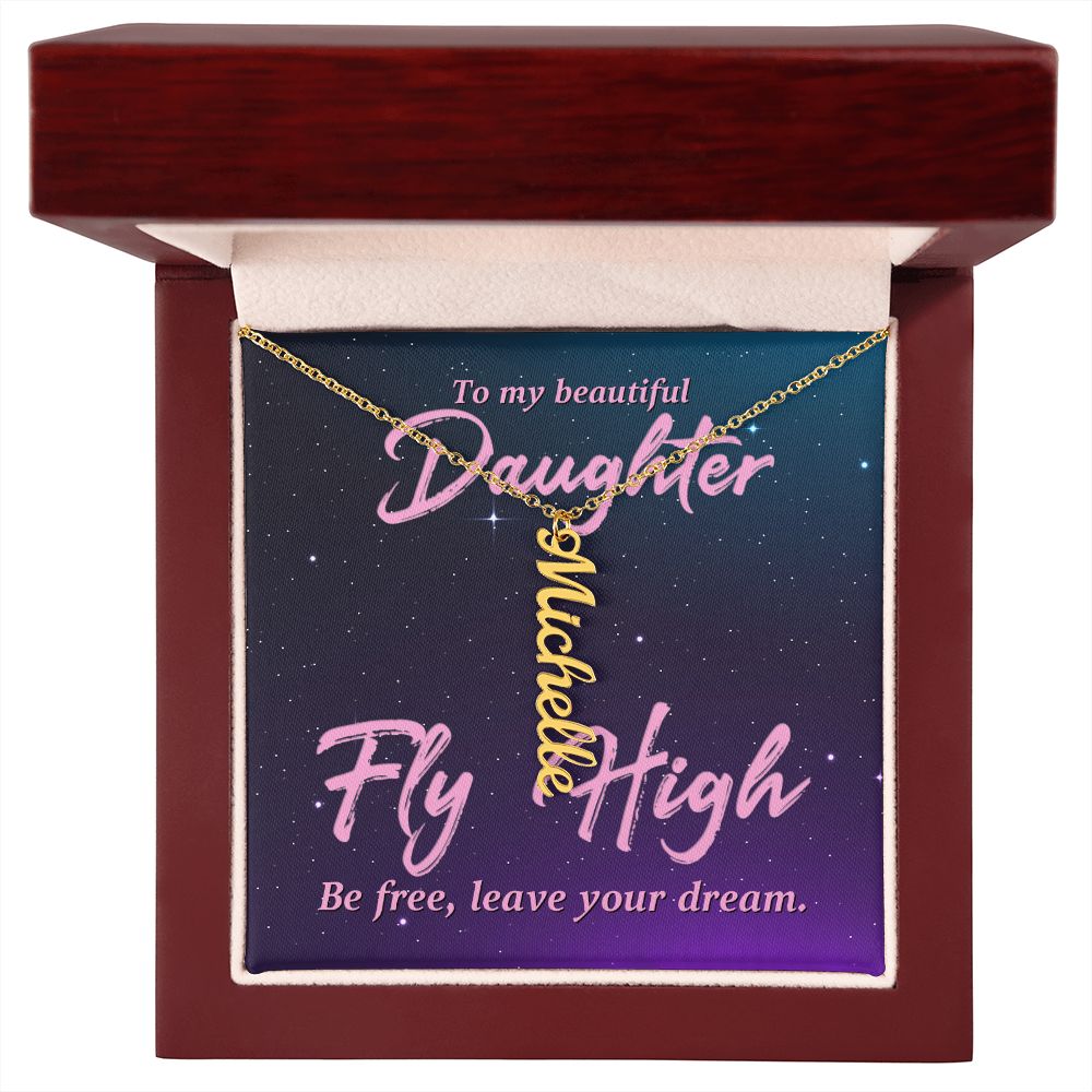 To My Beautiful Daughter | Fly High Be Free - Personalized Vertical Name Necklace