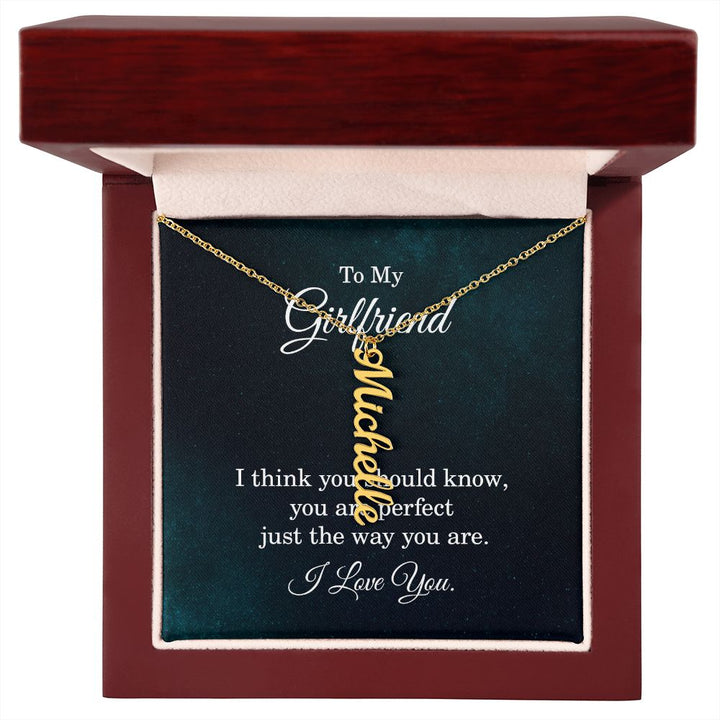 To My Girlfriend | Just the way you are - Personalized Vertical Name Necklace