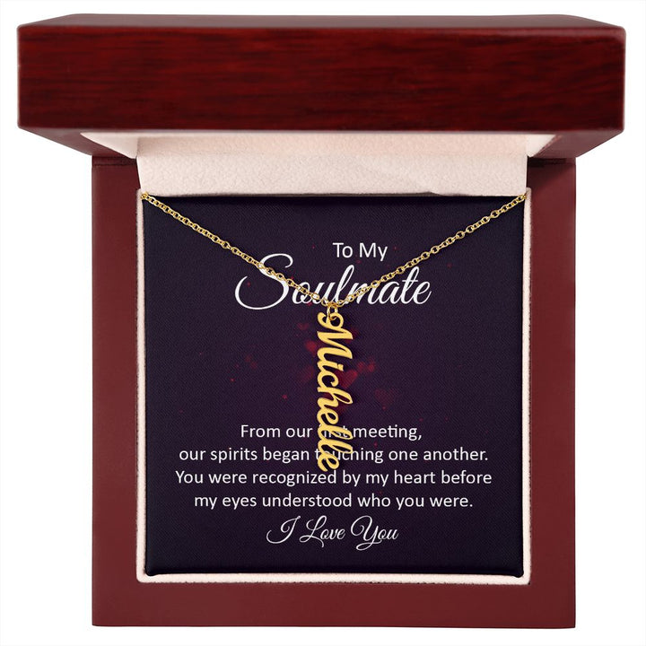 To My Soulmate | You were recognized by my heart - Personalized Vertical Name Necklace