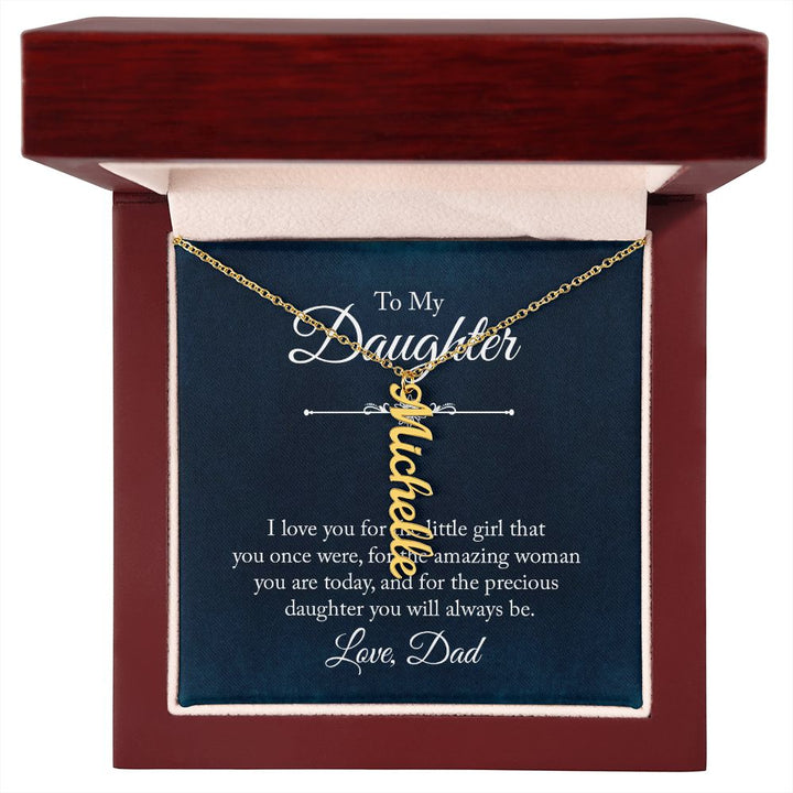 To My Daughter | The precious daughter you will always be - Personalized Vertical Name Necklace