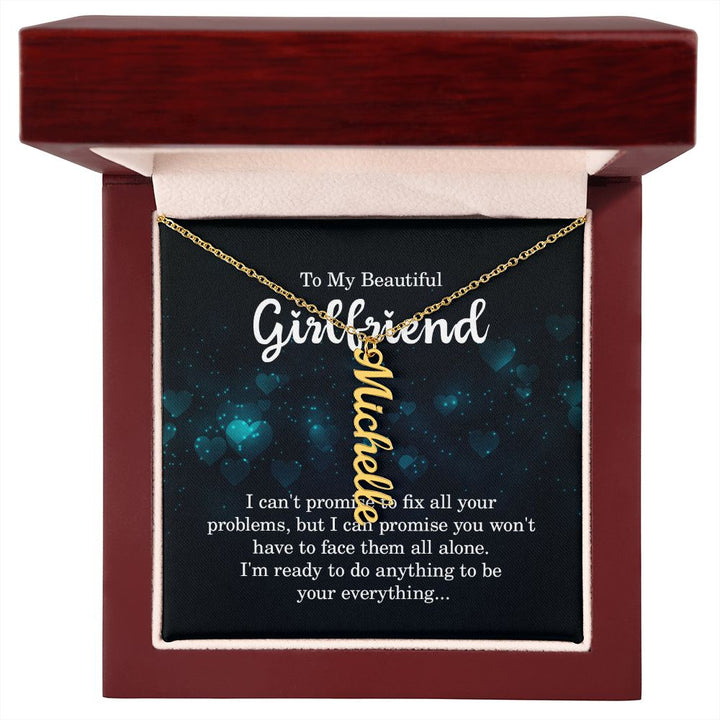 To My Beautiful Girlfriend | I'm ready to do anything - Personalized Vertical Name Necklace