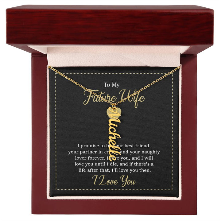 To My Future Wife | I will love you until I die - Personalized Vertical Name Necklace