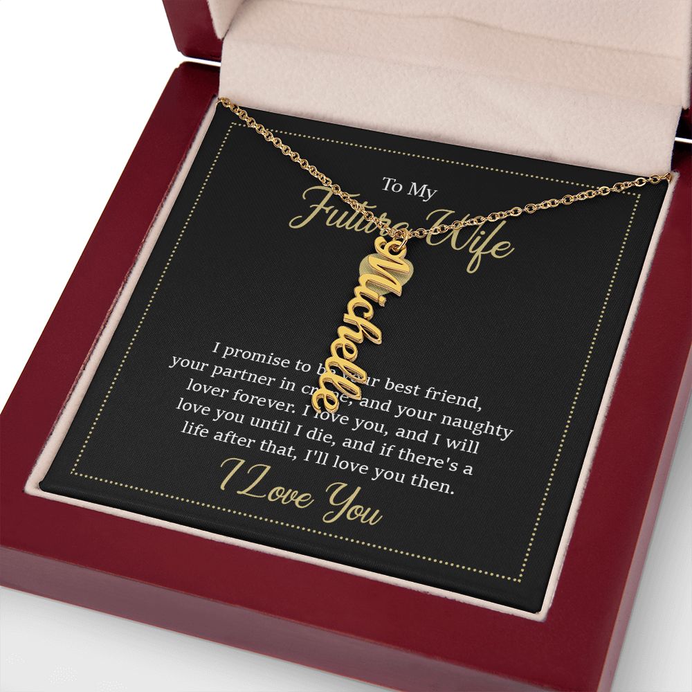 To My Future Wife | I will love you until I die - Personalized Vertical Name Necklace