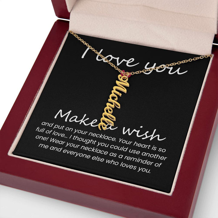 I love you | Wear your necklace as a reminder of me and everyone else - Personalized Vertical Name Necklace