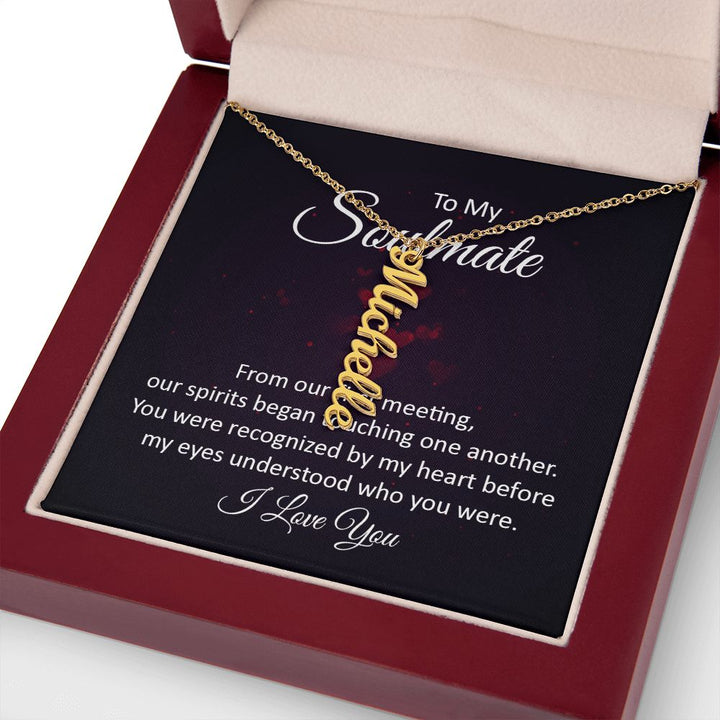 To My Soulmate | You were recognized by my heart - Personalized Vertical Name Necklace