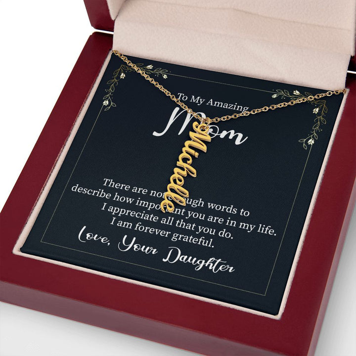 To My Amazing Mom | I appreciate all that you do - Personalized Vertical Name Necklace