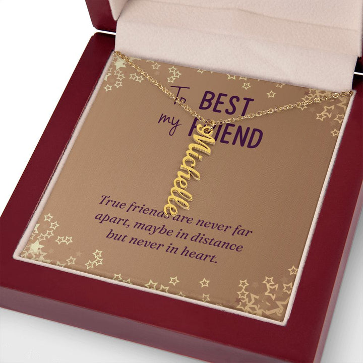 To My Best Friend | Maybe in distance but never in heart - Personalized Vertical Name Necklace